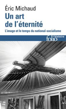 un art de l'eternite. l'image et le temps du national-socialisme (ebook)-eric michaud-9782072701214