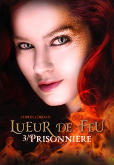 lueur de feu (tome 3) - prisonnière (ebook)-sophie jordan-9782075022514