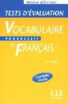 VOCABULAIRE PROGRESSIF DU FRANÇAIS: TESTS D EVALUATION (NIVEAU DE ...