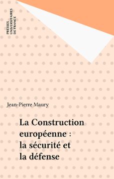 la construction europeenne : la securite et la defense (ebook)-jean pierre maury-9782130712114