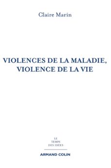 violences de la maladie, violence de la vie - 2e ed (ebook)-claire marin-9782200612214