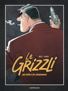 le grizzli. volume 1, une drole de chabanais-9782205089714