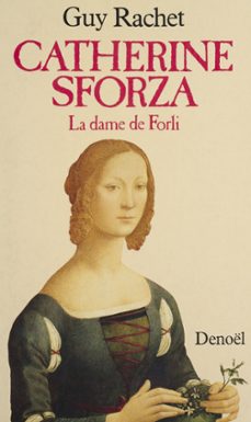 catherine sforza : la dame de forli (ebook)-guy rachet-9782207102114