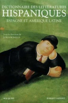 dictionnaire des litteratures hispaniques : espagne et amerique l atine-jordi bonells-9782221101414