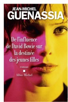 de l influence de david bowie sur la destinee des jeunes filles-jean michel guenassia-9782253237914