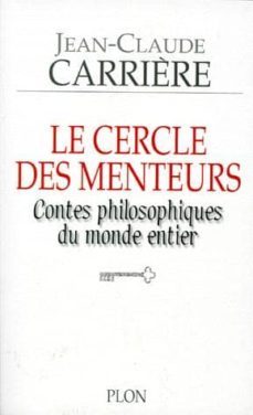 le cercle des menteurs contes philosophiques du monde entier-jean claude carriere-9782259187114