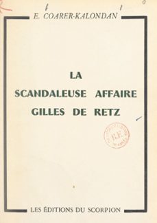 la scandaleuse affaire gilles de retz-edmond coarer-kalondan-9782307085614