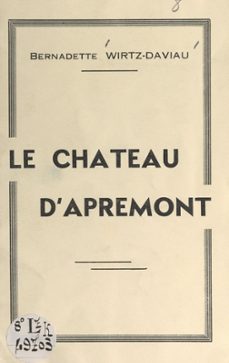 le chateau d'apremont (ebook)-bernadette wirtz-daviau-9782307282914