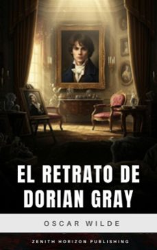 el retrato de dorian gray (ebook)-oscar wilde-zenith horizon publishing-9782386916014