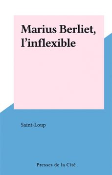 marius berliet, l'inflexible-9782402310314
