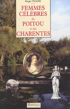 femmes celèbres du poitou et des charentes (ebook)-roger picard-9782402451314