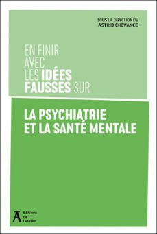 en finir avec les idees fausses sur la psychatrie et la sante mentale (ebook)-astrid chevance-9782708255814