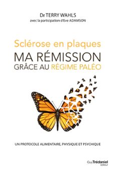 sclerose en plaques, ma remission grace au regime paleo - un protocole alimentaire, physique et psyc (ebook)-terry wahls-9782813229014
