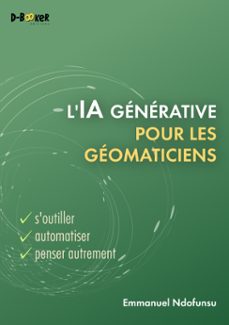l'ia generative pour les geomaticiens (ebook)-emmanuel ndofunsu-9782822711814