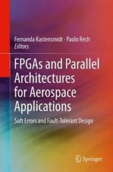 fpgas and parallel architectures for aerospace applications: soft errors and fault-tolerant design: 2016-fernanda (ed.) lima kastensmidt-9783319143514