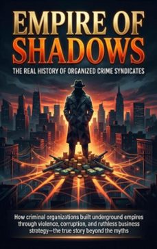 empire of shadows: the real history of organized crime syndicates (ebook)-felix clarke-9783565154814