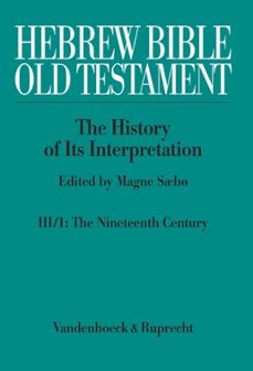 hebrew bible / old testament. iii:  from modernism to post-modernism. part i: the nineteenth century - a century of modernism and historicism (ebook)-9783647540214