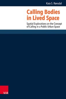 calling bodies in lived spaces (ebook)-kaia dorothea mellbye schultz rønsdal-9783647570914