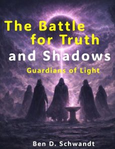 the battle for truth and shadows (ebook)-d. ben schwandt-d. ben schwandt-9783692282114