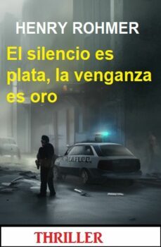 el silencio es plata, la venganza es oro: thriller (ebook)-henry rohmer-9783745229714