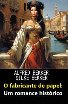 o fabricante de papel: um romance historico (ebook)-alfred bekker-silke bekker-9783745246414