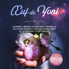 uf de yoni : comment liberer la puissance originelle de votre feminite, stimuler votre libido et augmenter votre vitalite  avec un programme d'entrainement du plancher pelvien de 10 semaines et un guide de yoni yoga (audiolibro)-nina grapengeter-9783757631314