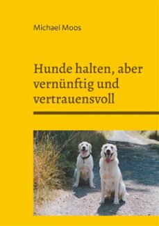 hunde halten, aber vernunftig und vertrauensvoll (ebook)-9783759774514
