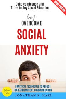 how to overcome social anxiety: (ebook)-jonathan k. hari-9783819745614