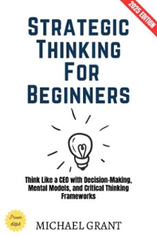 strategic thinking for beginners: (ebook)-michael grant-9783819795114