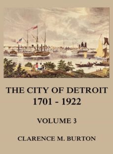 the city of detroit, 1701 -1922, volume 3 (ebook)-clarence monroe burton-9783849650414