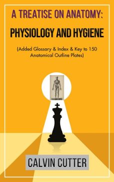 a treatise on anatomy: physiology and hygiene (ebook)-calvin cutter-calvin cutter-9786057876614