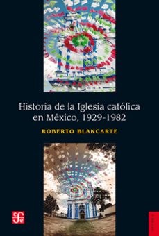 historia de la iglesia catolica en mexico (1929-1982) (ebook)-roberto j. blancarte-9786071612014