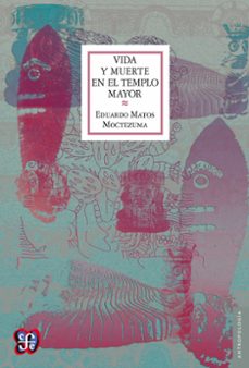 vida y muerte en el templo mayor (ebook)-eduardo matos moctezuma-9786071624314