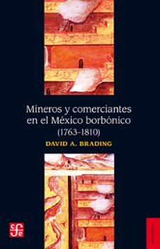 mineros y comerciantes en el mexico borbonico (1763-1810) (ebook)-david a. brading-9786071627414