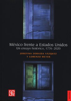 mexico frente a estados unidos. un ensayo historico, 1776-2020-lorenzo meyer-9786071676214