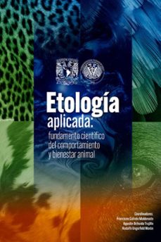etologia aplicada: fundamento cientifico del comportamiento y bienestar animal (ebook)-francisco galindo maldonado-agustín orihuela trujillo-rodolfo ungerfeld morón-9786073095914