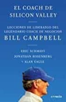 el coach de sillicon valley: lecciones de liderazgo del legendario coach de negocios bill campbell-eric schmidt iii-9786073183314