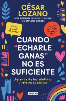 cuando "echarle ganas" no es suficiente (ebook)-cesar lozano-9786073822114