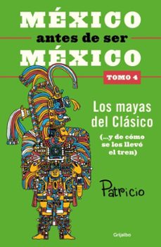 mexico antes de ser mexico 4 - los mayas del clasico (ebook)-9786073858014