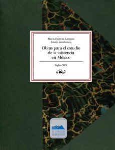 obras para el estudio de la asistencia en mexico, siglo xix (ebook)-9786077761914