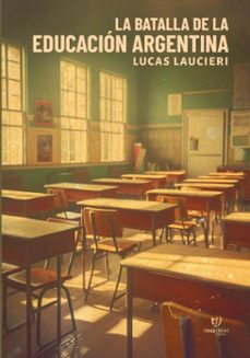 la batalla de la educacion argentina (ebook)-lucas laucieri-9786313064014