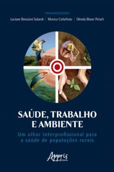 saude, trabalho e ambiente: um olhar interprofissional para a saude de populaçes rurais (ebook)-glenda blaser petarli-monica cattafesta-luciane bresciani salaroli-9786525006314