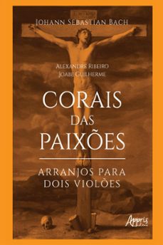 corais das paixes: arranjos para dois violes (ebook)-alexandre ribeiro-joabe guilherme-9786525025414