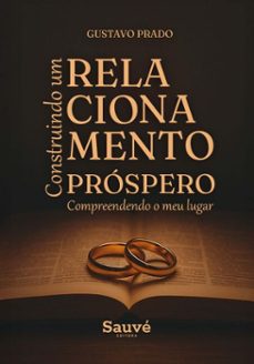 construindo um relacionamento prospero: compreendendo o meu lugar (ebook)-gustavo prado-9786525080314