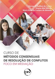 curso de metodos consensuais de resoluço de conflitos (ebook)-fernando guilhon de castro-shayna akel militão-maria eduarda campos de almeida-9786525173214