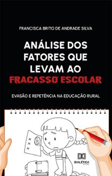 analise dos fatores que levam ao fracasso escolar (ebook)-francisca brito de andrade silva-9786525225814