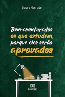 bem-aventurados os que estudam, porque eles sero aprovados (ebook)-glauco machado-9786525262314