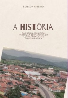 a historia da escola municipal virtuosa bernardina da costa (ebook)-ribeiro edilson-9786526633014