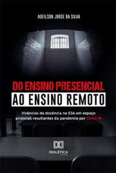 do ensino presencial ao ensino remoto (ebook)-adeilson jorge da silva-9786527007814