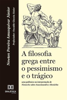 a filosofia grega entre o pessimismo e o trágico (ebook)-newton pereira amusquivar junior-9786527011514